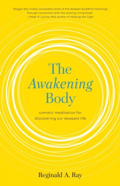 Reginald A. Ray - Awakening Body, E-bok