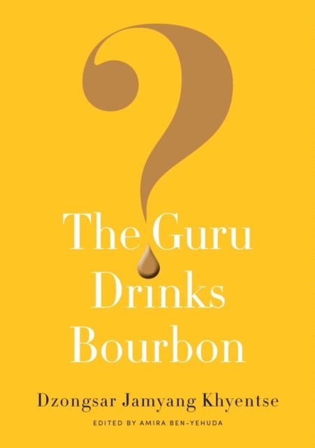 Dzongsar Jamyang Khyentse - Guru Drinks Bourbon?, E-bok