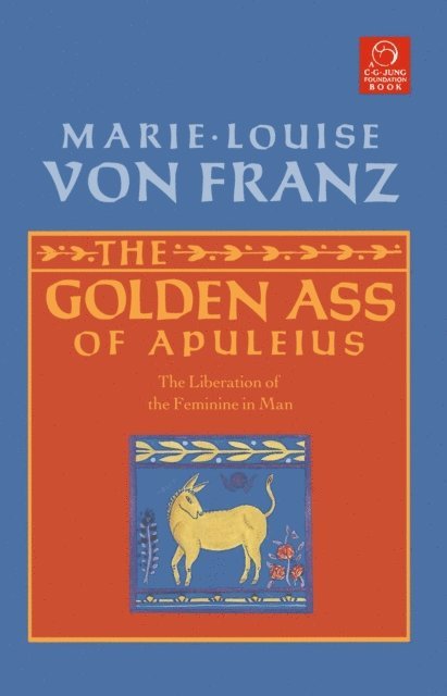 Marie-Louise von Franz - Golden Ass of Apuleius, E-bok