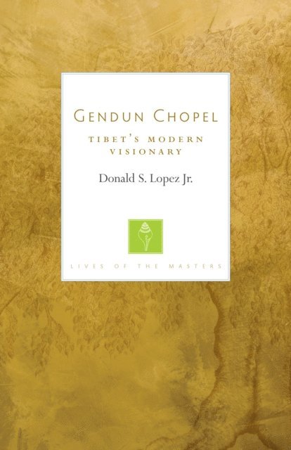 Jr. Donald S. Lopez - Gendun Chopel, E-bok