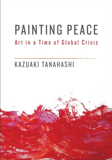 Kazuaki Tanahashi - Painting Peace, E-bok
