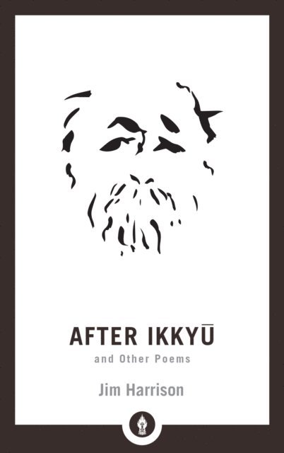 Jim Harrison - After Ikkyu and Other Poems, E-bok
