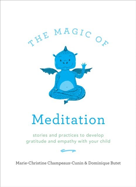 Dominique Butet, Marie-Christine Champeaux-Cunin - Magic of Meditation, E-bok