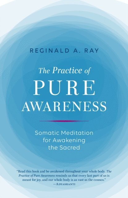 Reginald A. Ray - Practice of Pure Awareness, E-bok