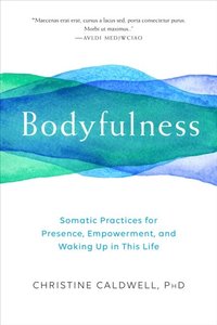 Bodyfulness