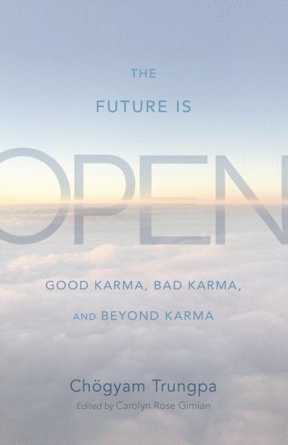 Chogyam Trungpa, Carolyn Rose Gimian - Future Is Open, E-bok