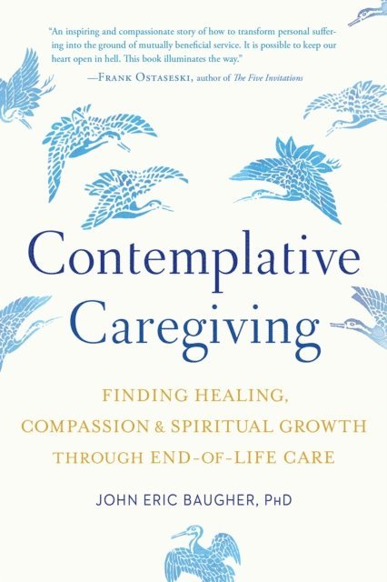 John Eric Baugher - Contemplative Caregiving, E-bok