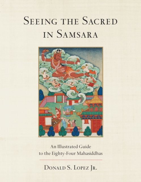 Jr. Donald S. Lopez - Seeing the Sacred in Samsara, E-bok