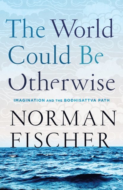 Norman Fischer - World Could Be Otherwise, E-bok