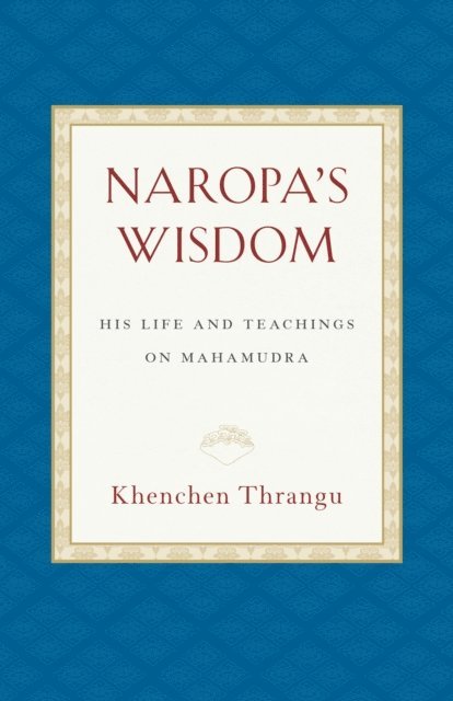 Khenchen Thrangu - Naropa's Wisdom, E-bok