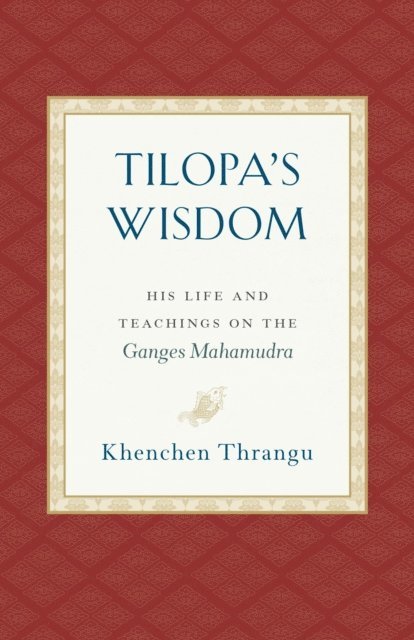 Khenchen Thrangu - Tilopa's Wisdom, E-bok