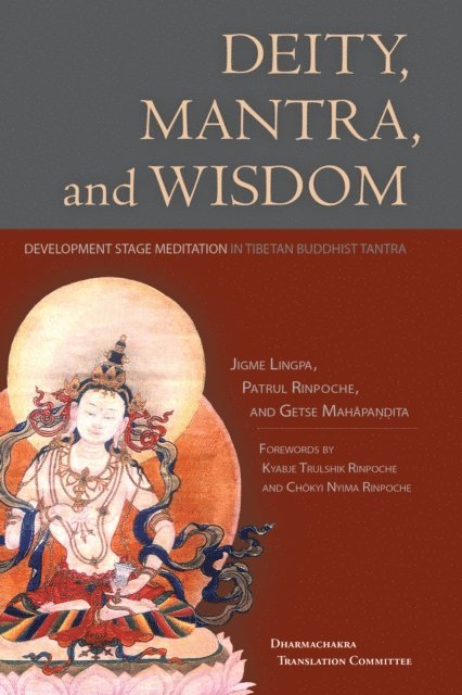 Getse Mahapandita Tsewang Chokdrub, Patrul Rinpoche, Jigme Lingpa - Deity, Mantra, and Wisdom, E-bok