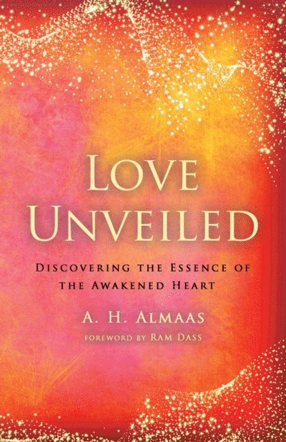 A. H. Almaas - Love Unveiled, E-bok