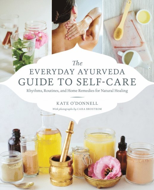 Kate O'Donnell - Everyday Ayurveda Guide to Self-Care, E-bok