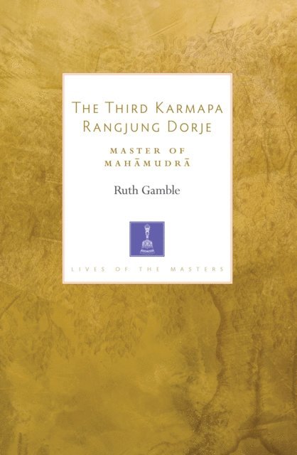 Ruth Gamble - Third Karmapa Rangjung Dorje, E-bok