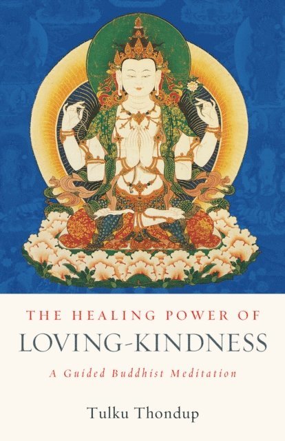 Tulku Thondup - Healing Power of Loving-Kindness, E-bok