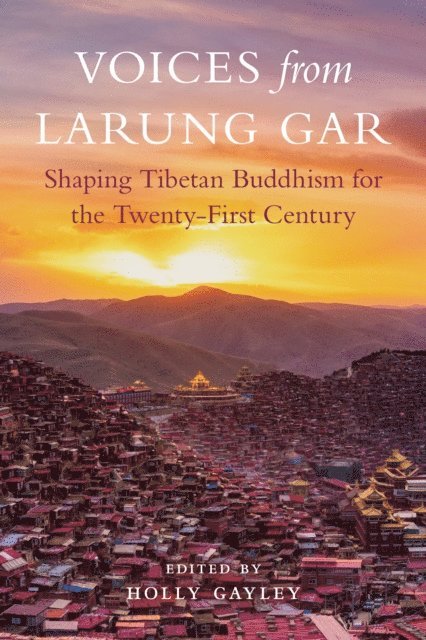 Holly Gayley - Voices from Larung Gar, E-bok