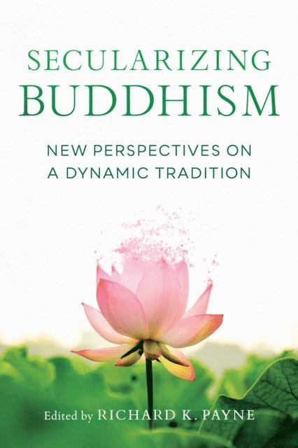 Roger L. Jackson, Kate Crosby, Bhikku Bodhi, Sarah Shaw, Richard K. Payne - Secularizing Buddhism, E-bok