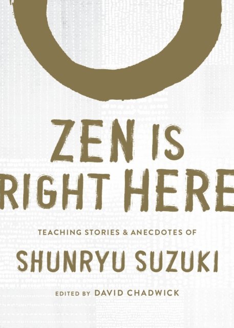 Shunryu Suzuki, David Chadwick - Zen Is Right Here, E-bok