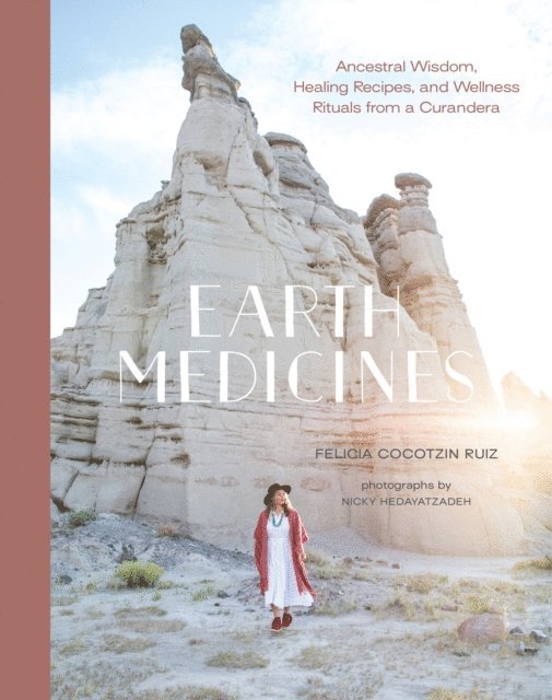 Felicia Cocotzin Ruiz - Earth Medicines, E-bok