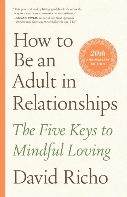 David Richo - How to Be an Adult in Relationships, E-bok