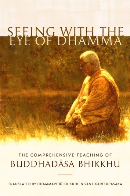Buddhadasa Bhikkhu, Santikaro - Seeing with the Eye of Dhamma, E-bok