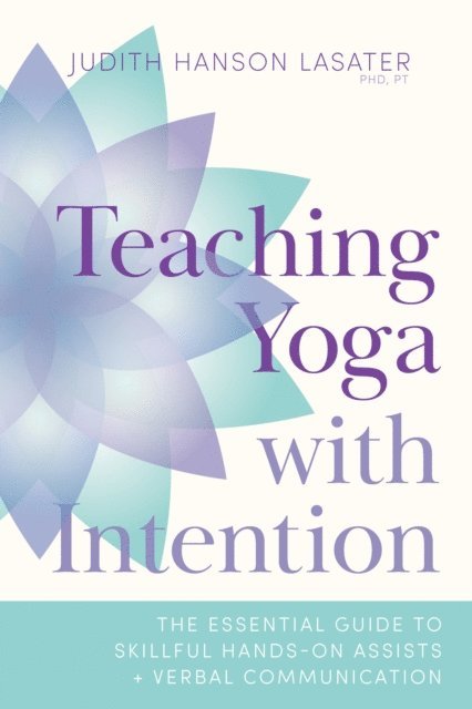 Judith Hanson Lasater - Teaching Yoga with Intention, E-bok