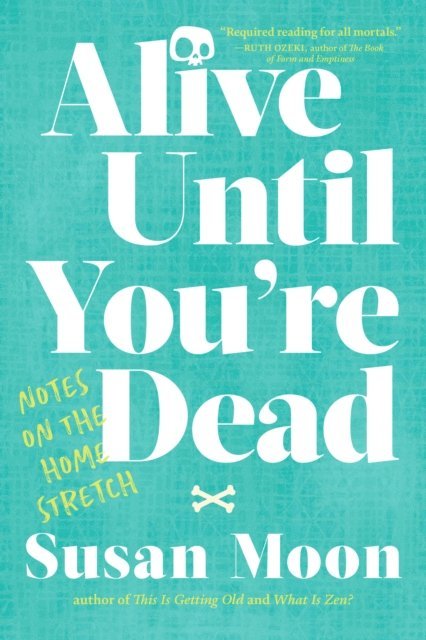 Susan Moon - Alive Until You're Dead, E-bok