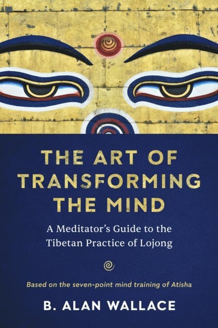 B. Alan Wallace - Art of Transforming the Mind, E-bok