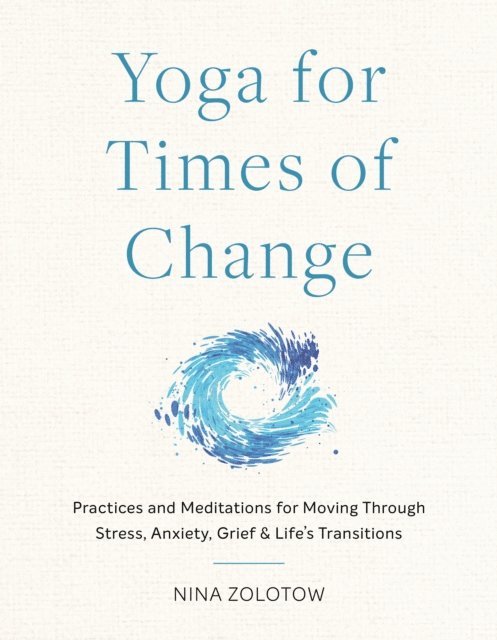 Nina Zolotow - Yoga for Times of Change, E-bok. Tillgänglighet: Lägg i varukorg
