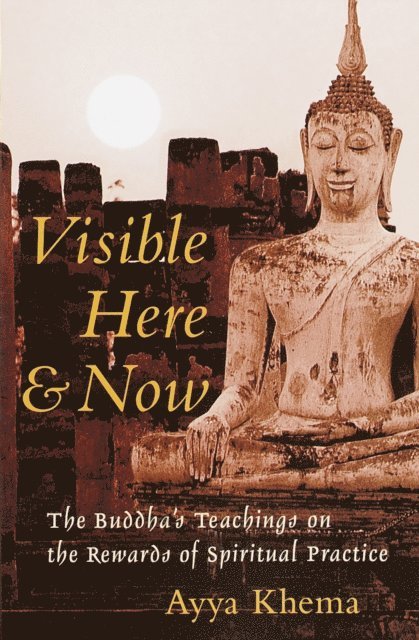 Ayya Khema - Visible Here and Now, E-bok