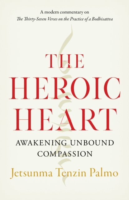 Jetsunma Tenzin Palmo - Heroic Heart, E-bok