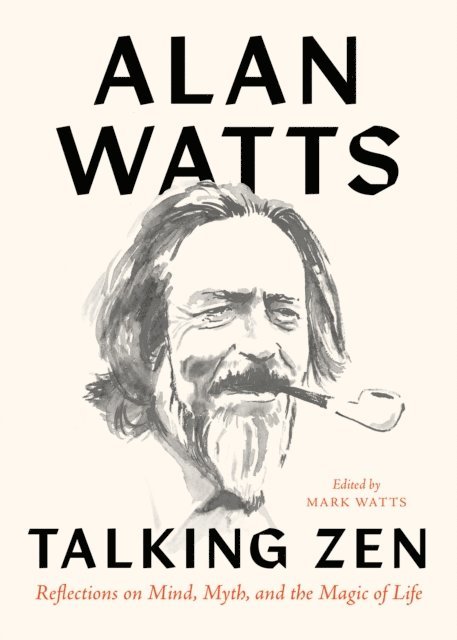 Alan Watts, Mark Watts - Talking Zen, E-bok