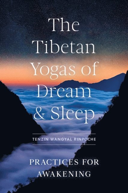 Tenzin Wangyal Rinpoche - Tibetan Yogas of Dream and Sleep, The, E-bok