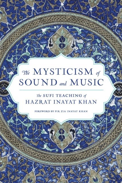 Hazrat Inayat Khan - Mysticism of Sound and Music, E-bok