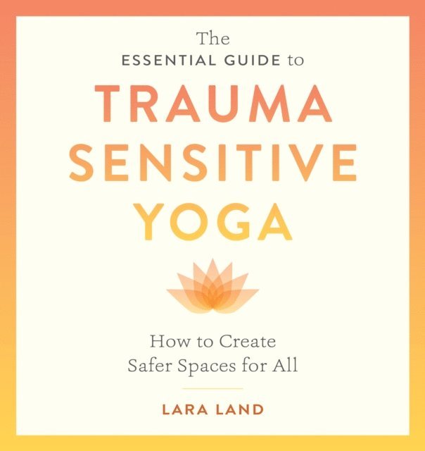 Lara Land - Essential Guide to Trauma Sensitive Yoga, E-bok. Tillgänglighet: Lägg i varukorg