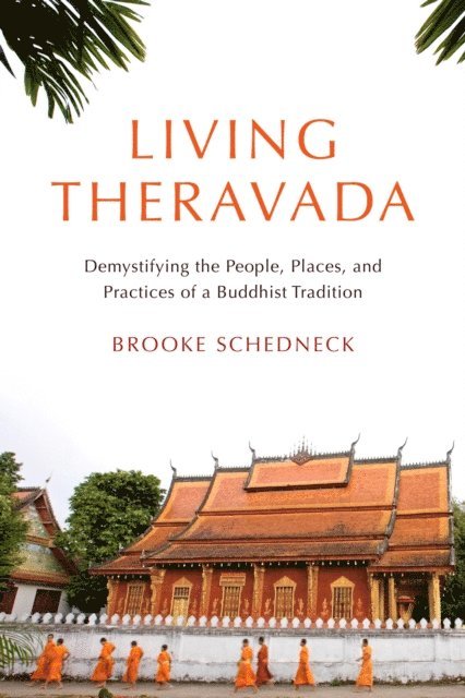 Brooke Schedneck - Living Theravada, E-bok