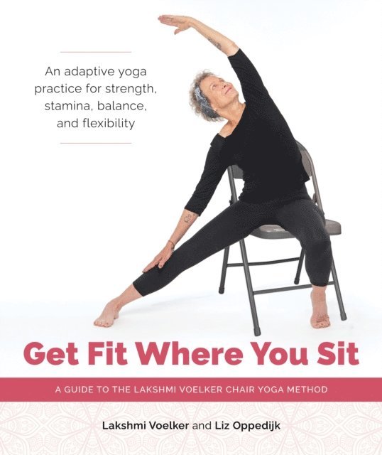 Liz Oppedijk, Lakshmi Voelker - Get Fit Where You Sit, E-bok. Tillgänglighet: Lägg i varukorg