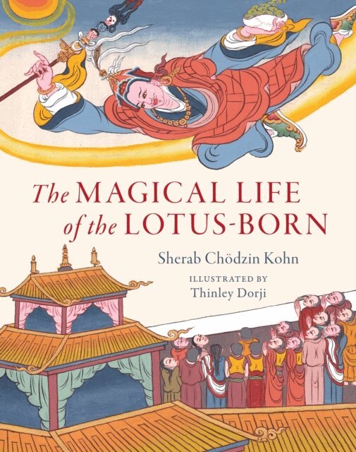 Sherab Chodzin Kohn - Magical Life of the Lotus-Born, E-bok