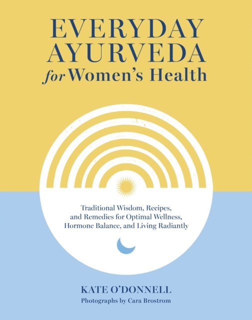 Kate O'Donnell - Everyday Ayurveda for Women's Health, E-bok