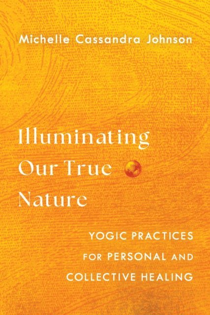 Michelle Cassandra Johnson - Illuminating Our True Nature, E-bok