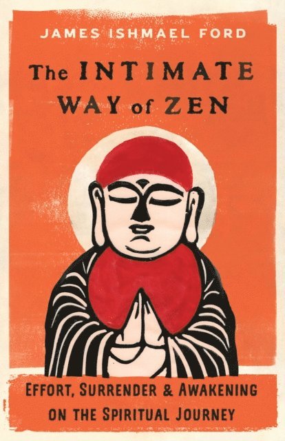 James Ishmael Ford - Intimate Way of Zen, E-bok
