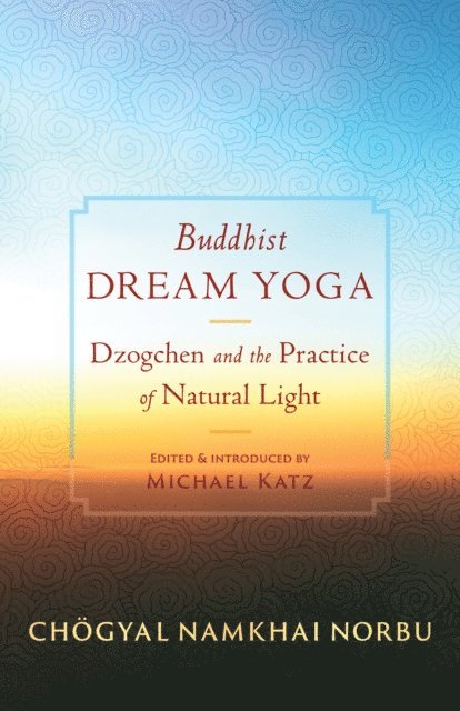 Jamgon Mipham, Chogyal Namkhai Norbu, Michael Katz - Buddhist Dream Yoga, E-bok