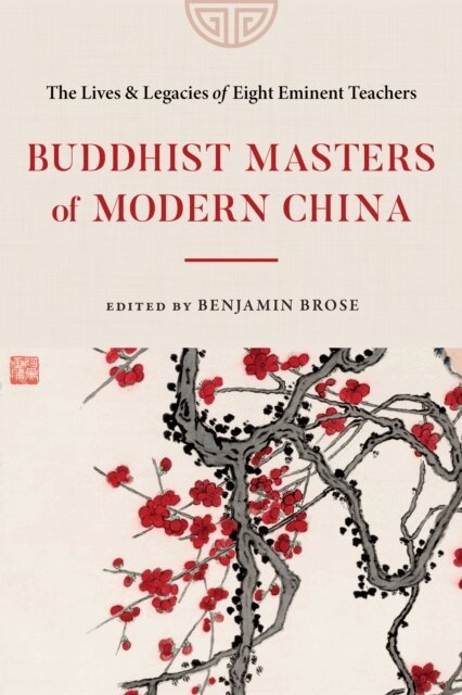 Benjamin Brose - Buddhist Masters of Modern China, E-bok
