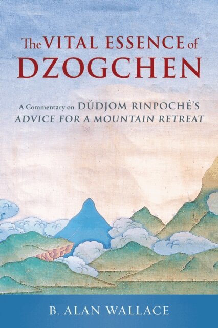 B. Alan Wallace, Dudjom Rinpoche - Vital Essence of Dzogchen, E-bok