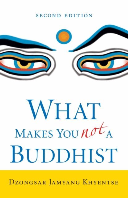 Dzongsar Jamyang Khyentse - What Makes You Not a Buddhist, E-bok
