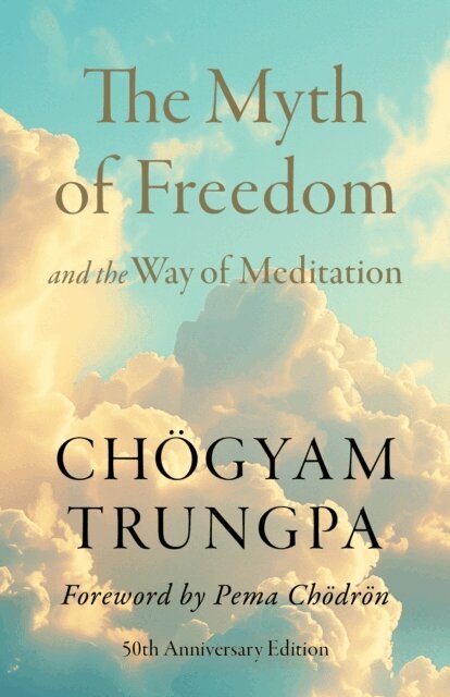 Chogyam Trungpa - Myth of Freedom and the Way of Meditation, E-bok