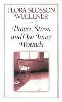 Flora Slosson Wuellner - Prayer, Stress and Our Inner Wounds, Häftad. Tillgänglighet: Lägg i varukorg