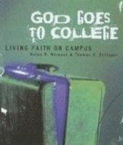 Helen R. Neinast, John Traister - God Goes to College: Living Faith on Campus, Häftad. Tillgänglighet: Tillfälligt slut