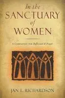 Jan L. Richardson - In the Sanctuary of Women: A Companion for Reflection and Prayer, Häftad. Tillgänglighet: Lägg i varukorg